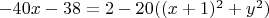 $-40x-38=2-20((x+1)^2+y^2)$