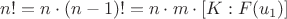 $$n!=n\cdot (n-1)!=n\cdot m\cdot [K:F(u_{1})]$$