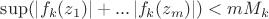 $\sup\limits_{}(\left\lvert f_k(z_1)\right\rvert+...\left\lvert f_k(z_m)\right\rvert)<m M_k$