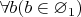 $\forall b(b \in \varnothing_1)$
