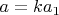 $a= ka_1$