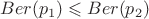 $Ber(p_1)\leqslant Ber(p_2)$