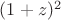 $(1+z)^2$