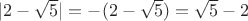 $|2-\sqrt{5}|=-(2-\sqrt{5})=\sqrt{5}-2$