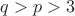 $q>p>3$