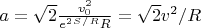 $a = \sqrt{2} \frac{v_0^2}{e^2^S^/^RR}}=\sqrt{2}v^2/R$