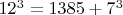 $12^3=1385+7^3$