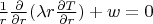 $ \frac 1 r \frac {\partial } {\partial r} (\lambda r \frac {\partial T } {\partial r})+w=0