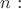 $n$ :