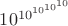$10^{10^{10^{10^{10}}}}$