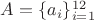 $\[A = \{ a_i \} _{i = 1}^{12} \]$