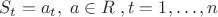 $$
S_t = a_t, \; a \in R\;,t=1,\ldots,n
$$