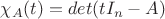 $\chi_A(t)=det(tI_n-A)$