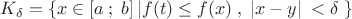 $K_\delta   = \left\{ {x \in [a\;;\;b]\left| {f(t) \le f(x)\;,\;\left| {x - y} \right|} \right.} \right. < \delta \left. {} \right\}$