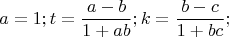 $$
\[
a = 1;t = \frac{{a - b}}{{1 + ab}};k = \frac{{b - c}}{{1 + bc}};
\]
$