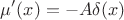 $$\mu'(x)=-A\delta(x)$$