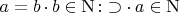$a = b \mathop{.} b \in \mathrm{N} \mathop{:} \supset \mathop{.} a\in\mathrm{N}$