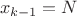 $${{x}_{k-1}}=N$$