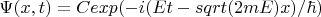 $\Psi(x,t)=Cexp(-i(Et-sqrt(2mE)x)/\hbar)$