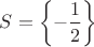 $S=\left\{-\dfrac12\right\}$