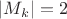 $|M_k|=2$