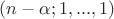 $(n-\alpha;1,...,1)$