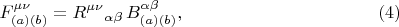 $$F^{\mu \nu}_{(a) (b)} = {R^{\mu \nu}}_{\alpha \beta} \, B^{\alpha \beta}_{(a) (b)}, \eqno(4)$$