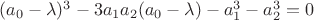$(a_{0}-\lambda)^3 - 3a_{1}a_{2}(a_{0}-\lambda)-a_{1}^3-a_{2}^3=0$
