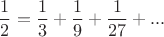 $$\frac 1 2=\frac 1 3+\frac 1 9+\frac 1 {27}+...$$