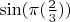 $\sin (\pi(\frac 2 3))$