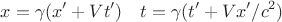 $$x = \gamma(x'+Vt')\quad t= \gamma(t'+Vx'/c^2)  $$