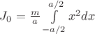 $J_0 = \frac{m}{a}\int\limits_{-a/2}^{a/2}x^2dx$