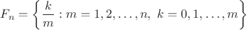 $$F_n = \left\{  \frac{k}{m} : m=1,2,\dots,n,\ k=0,1,\dots,m \right\}$$