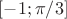 $[-1;\pi/3]$