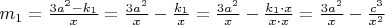 $m_1=\frac{3a^2-k_1}{x}=\frac{3a^2}{x}-\frac{k_1}{x}=\frac{3a^2}{x}-\frac{k_1 \cdot x}{x \cdot x}=\frac{3a^2}{x}-\frac{c^3}{x^2}$