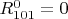 $R^0_{101}=0$