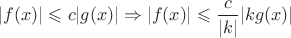 $|f(x)|\leqslant c|g(x)| \Rightarrow |f(x)|\leqslant \dfrac c{|k|}|kg(x)|$