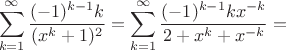 $$\sum_{k=1}^{\infty} \frac{(-1)^{k-1}k}{(x^{k}+1)^2} =\sum_{k=1}^{\infty} \frac{(-1)^{k-1}kx^{-k}}{2+x^k+x^{-k}}=$$