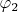 $\varphi_2 $