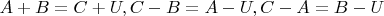 $A+B=C+U, C-B=A-U, C-A=B-U$