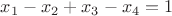 $x_1-x_2+x_3-x_4=1$