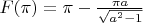 $\[F(\pi ) = \pi  - \frac{{\pi a}}{{\sqrt {{a^2} - 1} }}\]$