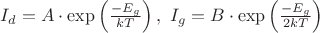 $I_d=A\cdot \exp \left( \frac{-E_g}{kT}\right),\,\, I_g=B \cdot \exp \left( \frac{-E_g}{2kT}\right)$