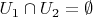 $U_1 \cap U_2 = \emptyset$