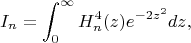 $$
I_n=\int_0^\infty
H_n^4(z) e^{-2z^2}dz,
$$