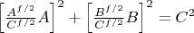 $ \left[\frac{A^{f/2}}{C^{f/2}} A\right]^2 + \left[\frac{B^{f/2}}{C^{f/2}}B\right]^2 =C^2$