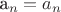 a_n = a_n