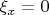 $\xi_x=0$