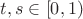 $t,s\in[0, 1)$