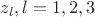 $z_l,l=1,2,3$ $z_l,l=1,2,3$